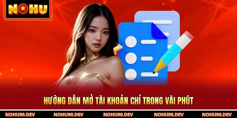 Hướng dẫn mở tài khoản chỉ trong vài phút