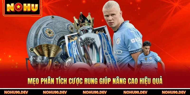 Mẹo phân tích cược rung giúp nâng cao hiệu quả